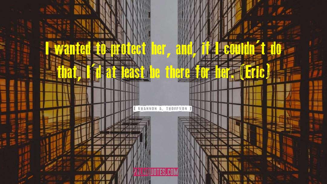 Shannon A. Thompson Quotes: I wanted to protect her,