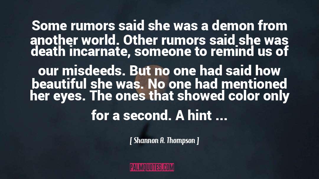 Shannon A. Thompson Quotes: Some rumors said she was