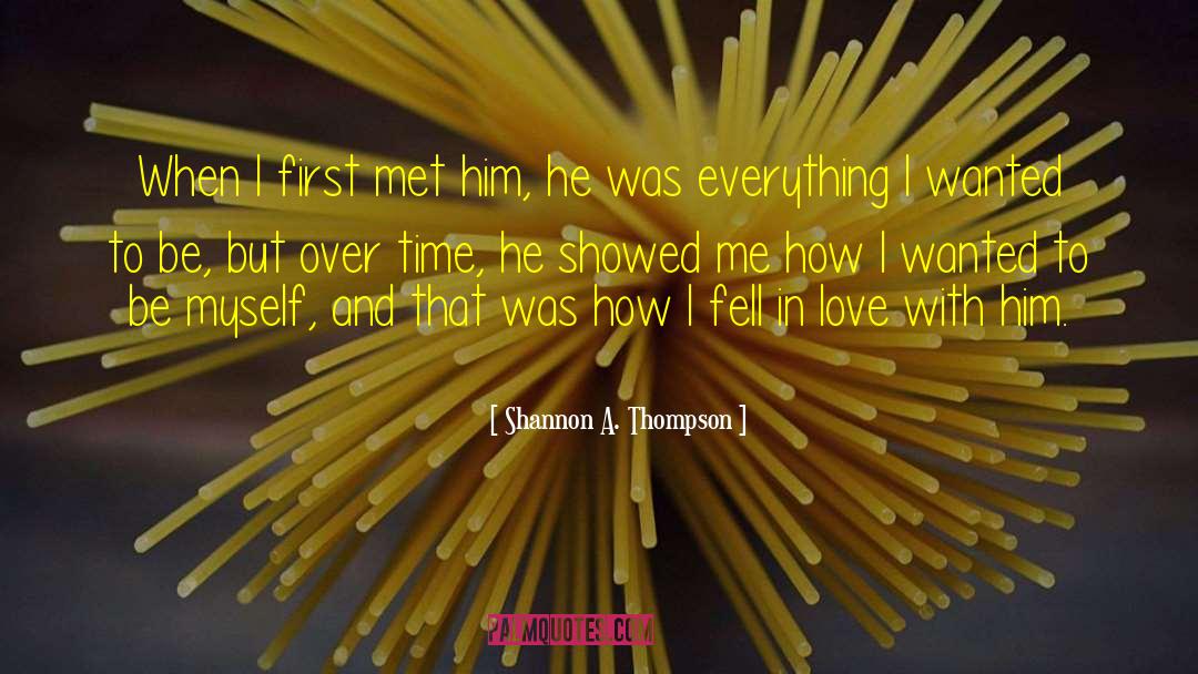 Shannon A. Thompson Quotes: When I first met him,