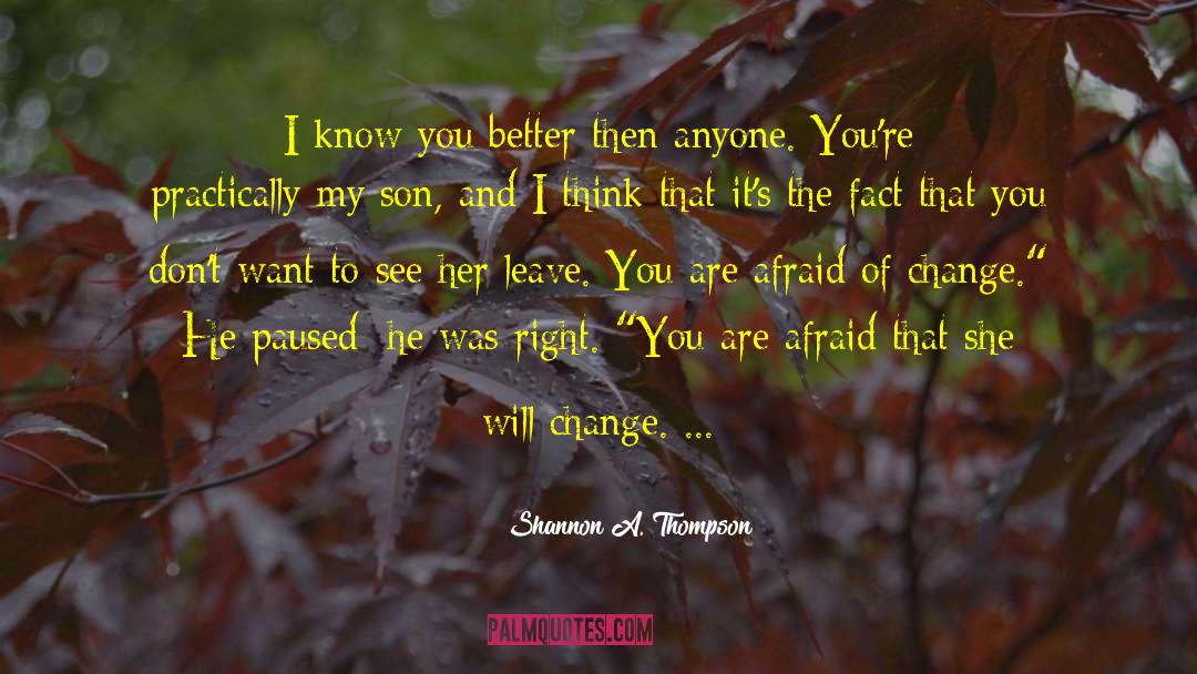 Shannon A. Thompson Quotes: I know you better then