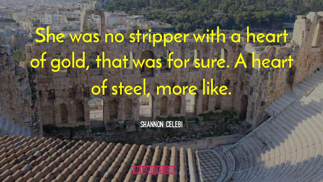 Shannon Celebi Quotes: She was no stripper with