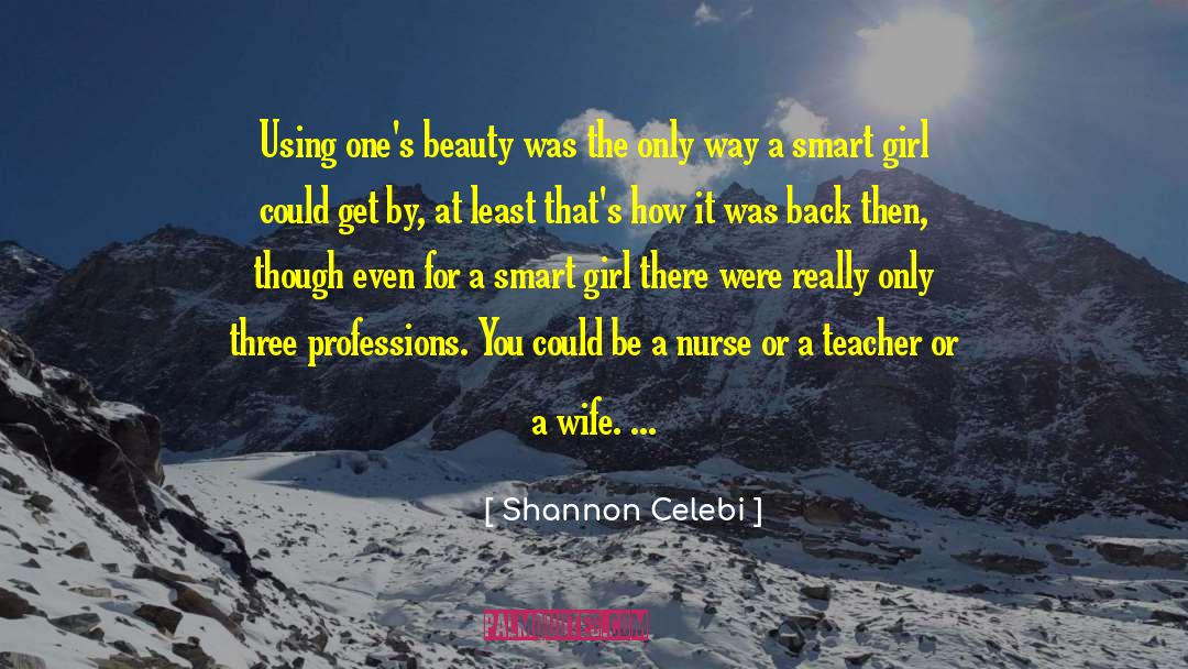 Shannon Celebi Quotes: Using one's beauty was the