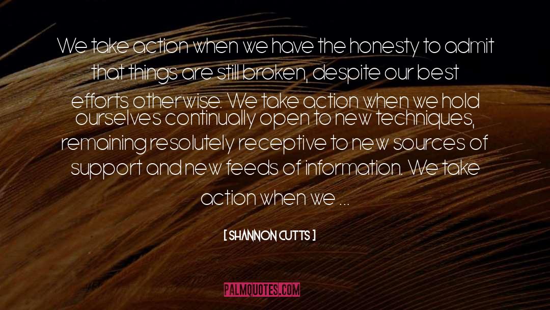 Shannon Cutts Quotes: We take action when we