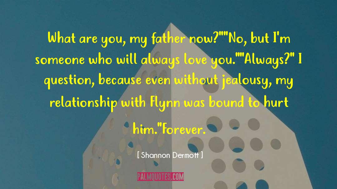 Shannon Dermott Quotes: What are you, my father