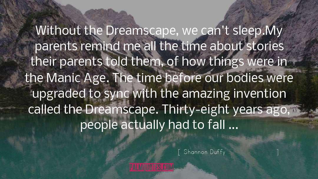 Shannon Duffy Quotes: Without the Dreamscape, we can't