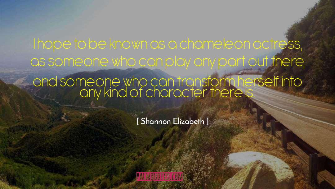 Shannon Elizabeth Quotes: I hope to be known
