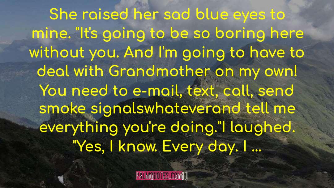 Shannon Greenland Quotes: She raised her sad blue