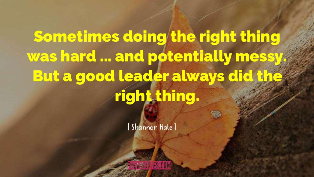 Shannon Hale Quotes: Sometimes doing the right thing