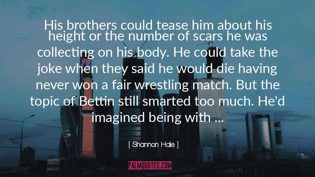 Shannon Hale Quotes: His brothers could tease him