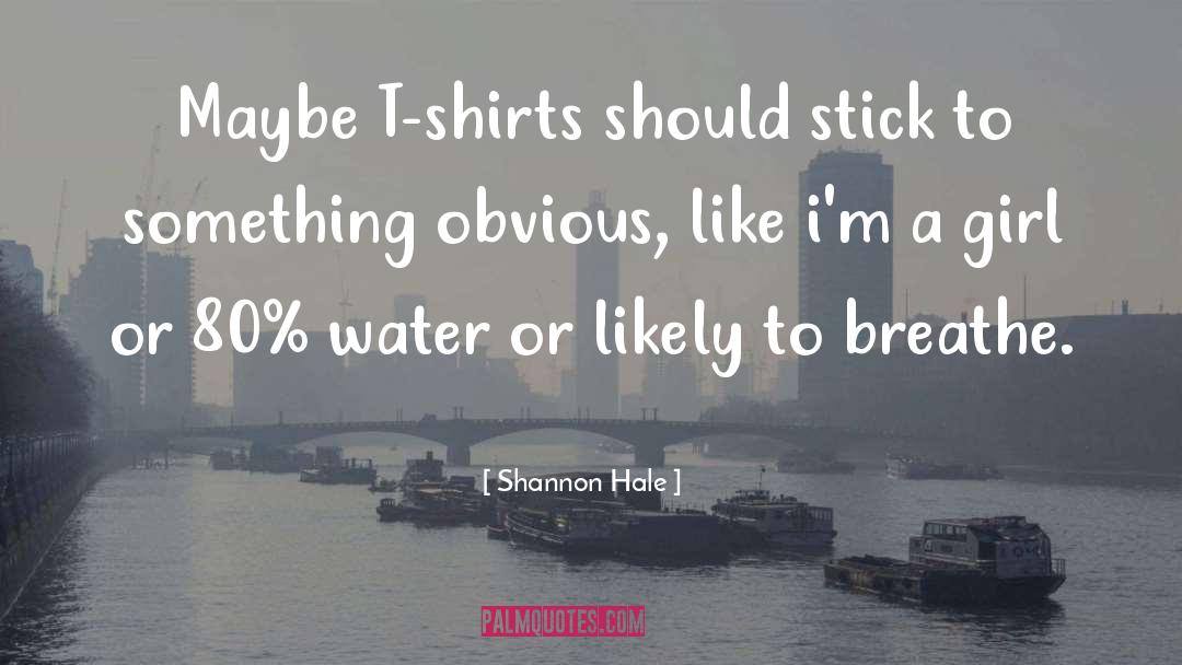 Shannon Hale Quotes: Maybe T-shirts should stick to