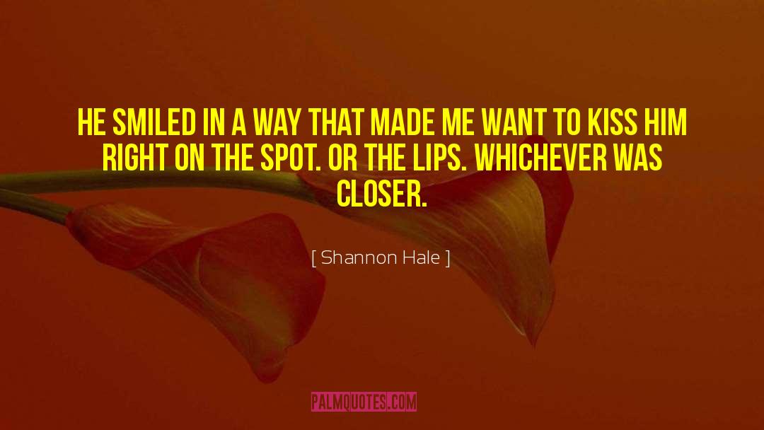 Shannon Hale Quotes: He smiled in a way