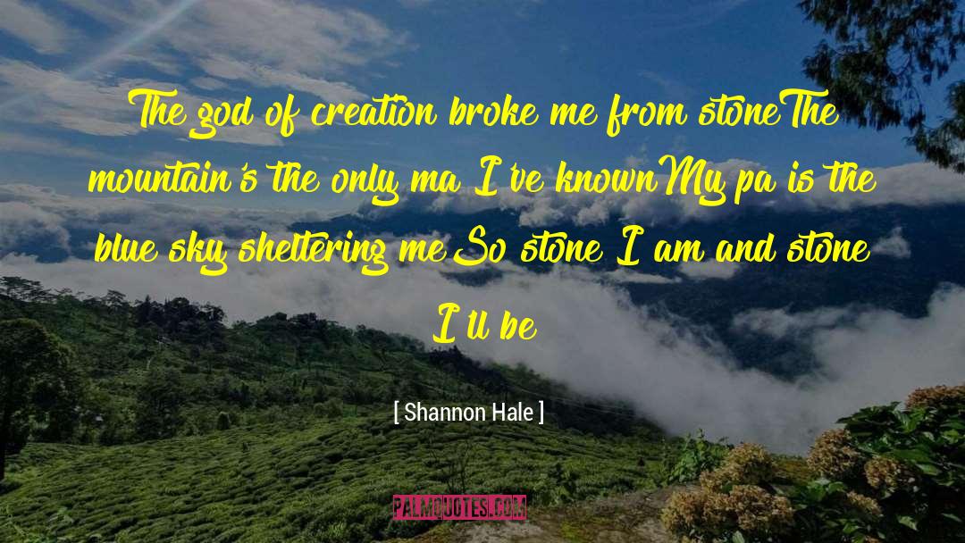 Shannon Hale Quotes: The god of creation broke