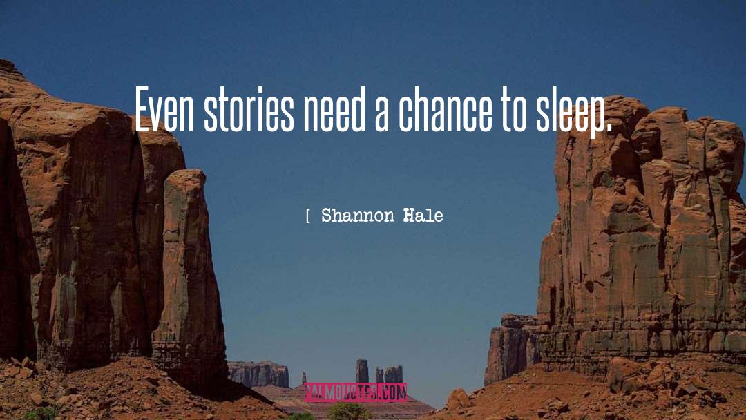 Shannon Hale Quotes: Even stories need a chance