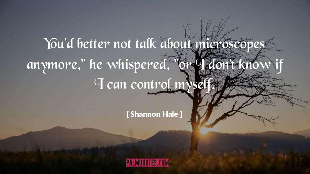 Shannon Hale Quotes: You'd better not talk about