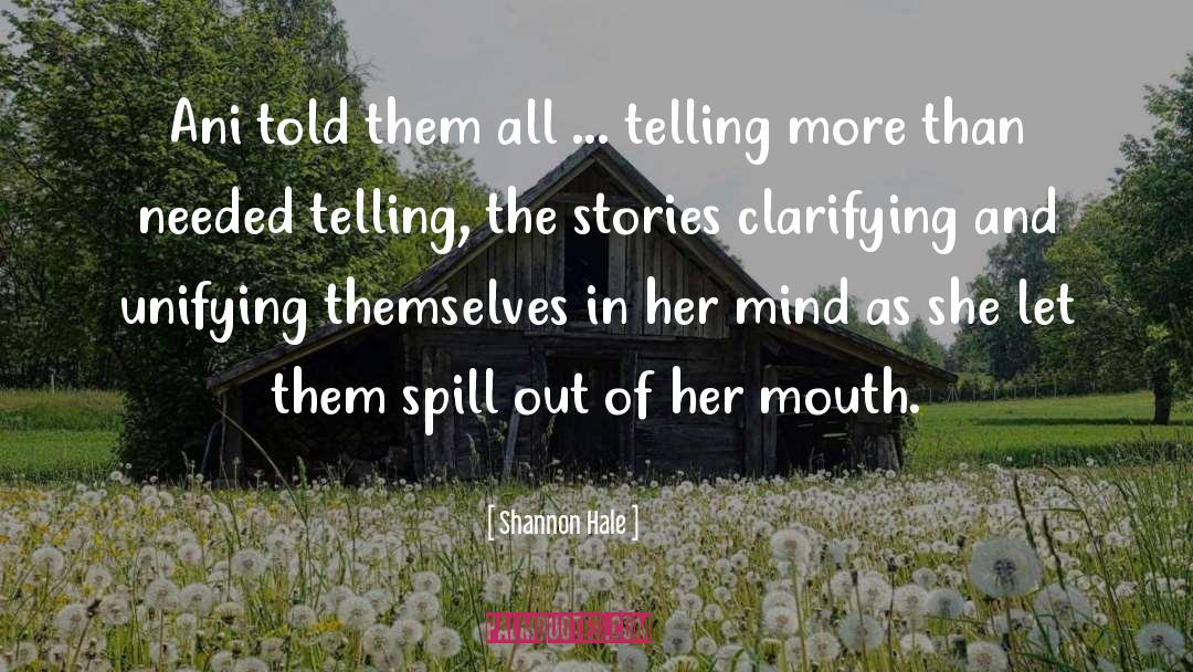 Shannon Hale Quotes: Ani told them all ...