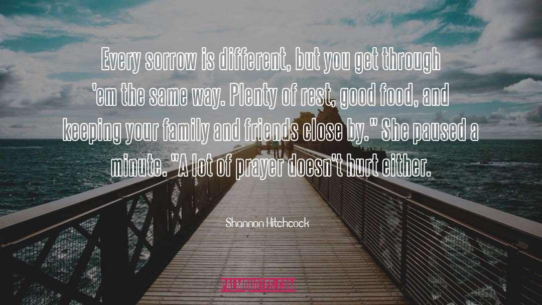 Shannon Hitchcock Quotes: Every sorrow is different, but