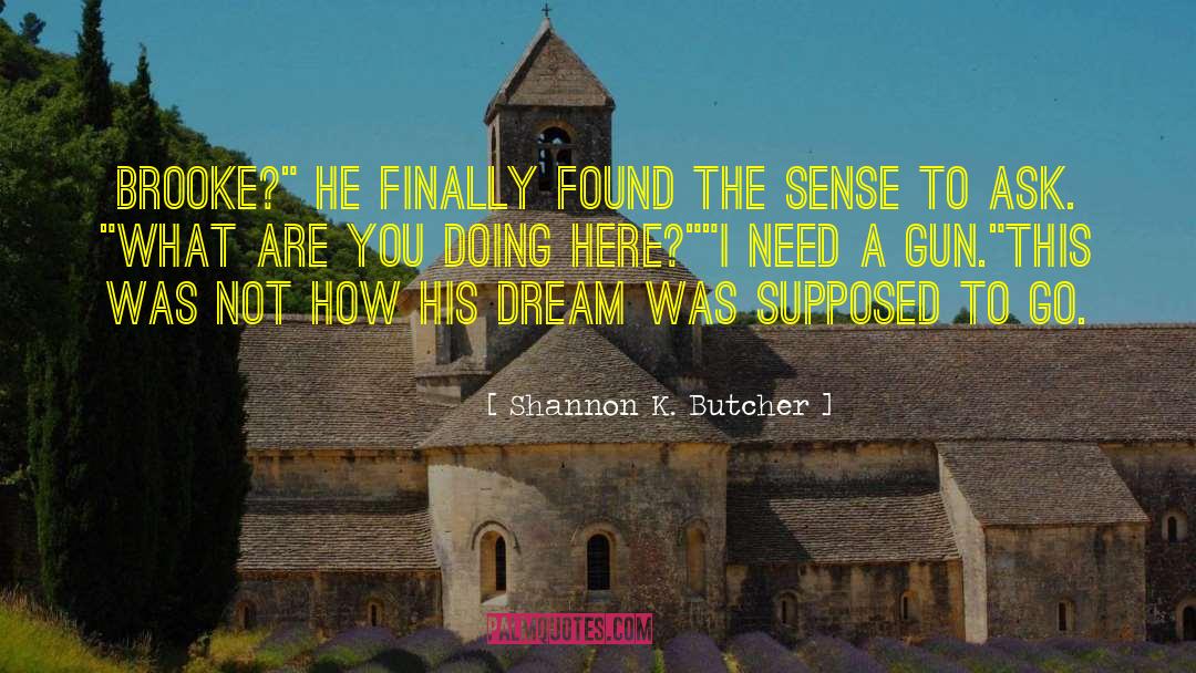 Shannon K. Butcher Quotes: Brooke?