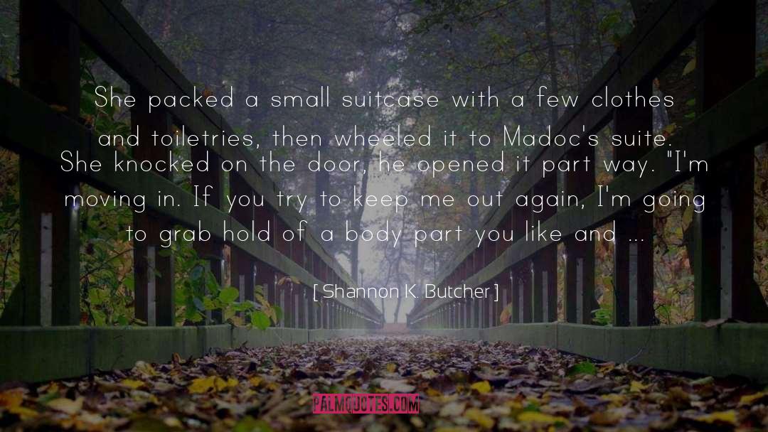 Shannon K. Butcher Quotes: She packed a small suitcase