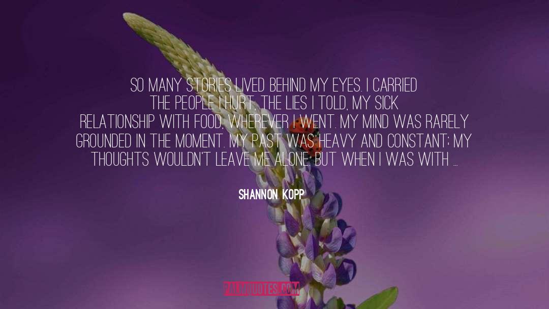 Shannon Kopp Quotes: So many stories lived behind