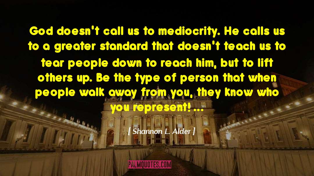 Shannon L. Alder Quotes: God doesn't call us to