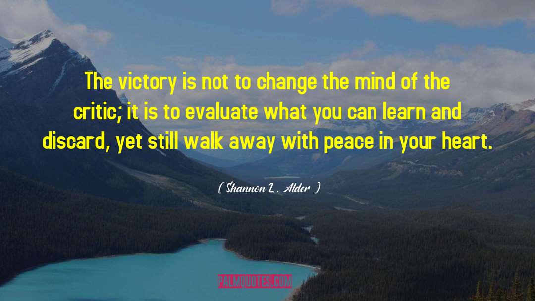 Shannon L. Alder Quotes: The victory is not to