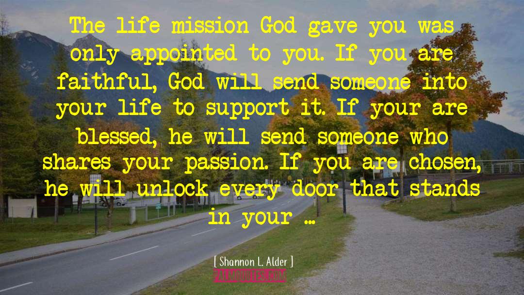 Shannon L. Alder Quotes: The life mission God gave