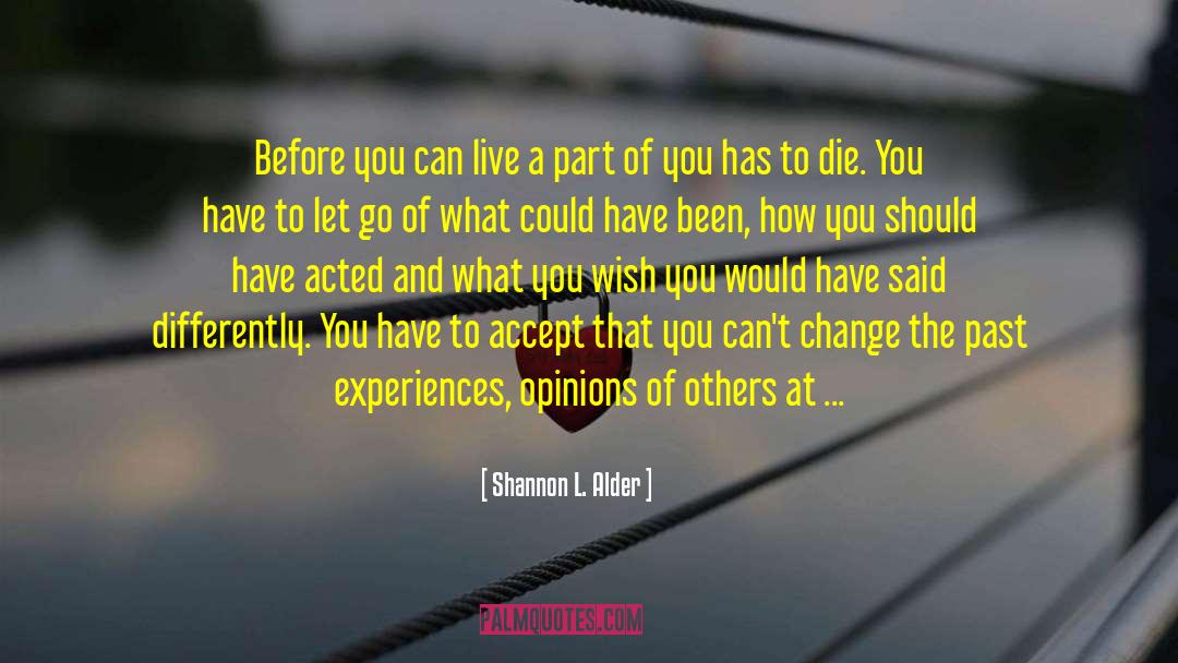 Shannon L. Alder Quotes: Before you can live a