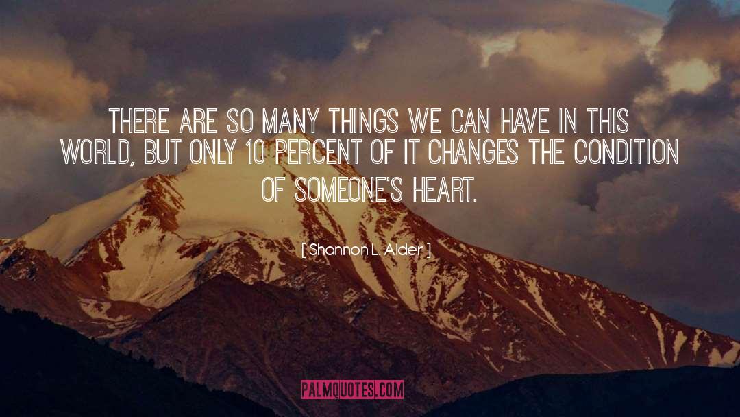 Shannon L. Alder Quotes: There are so many things