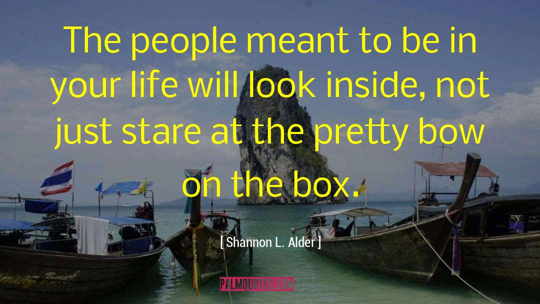 Shannon L. Alder Quotes: The people meant to be