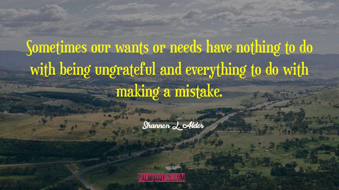 Shannon L. Alder Quotes: Sometimes our wants or needs
