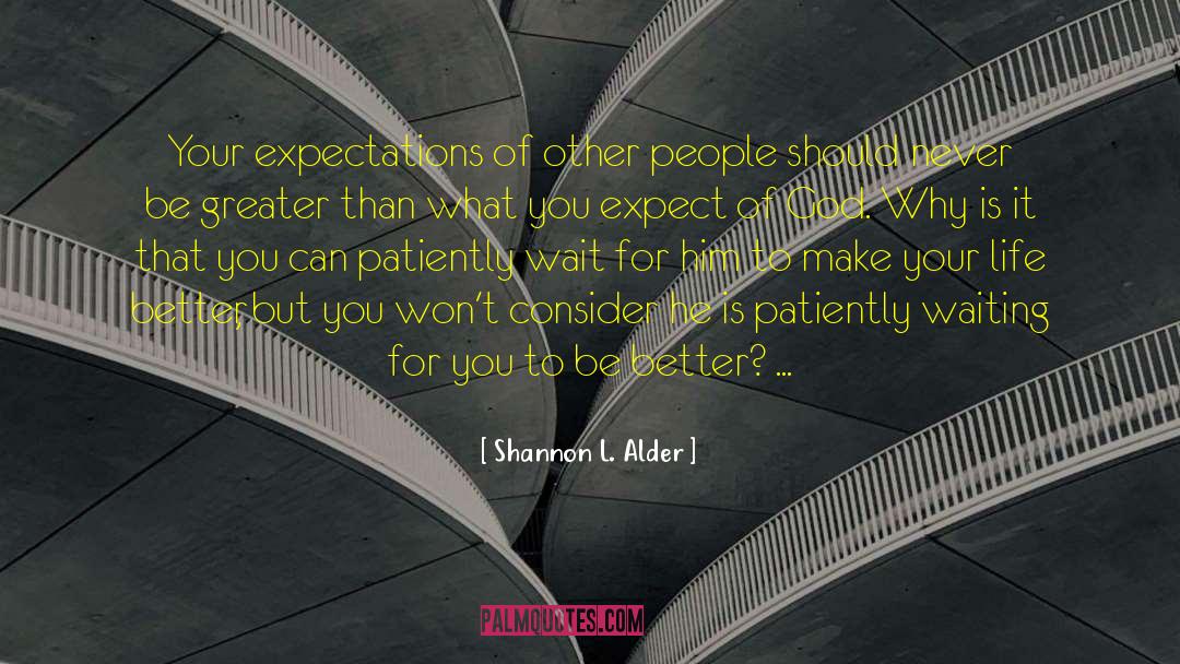 Shannon L. Alder Quotes: Your expectations of other people