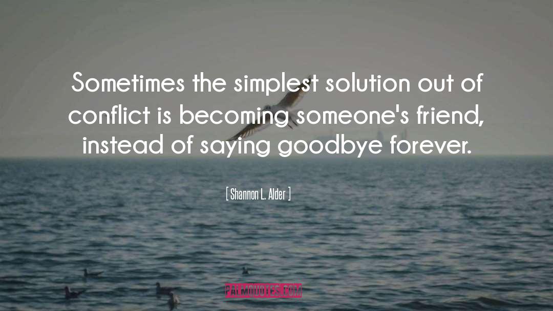 Shannon L. Alder Quotes: Sometimes the simplest solution out