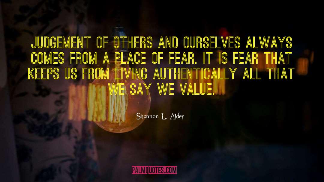 Shannon L. Alder Quotes: Judgement of others and ourselves