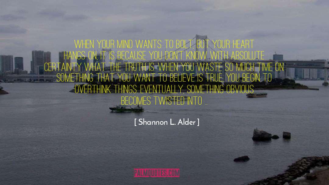 Shannon L. Alder Quotes: When your mind wants to