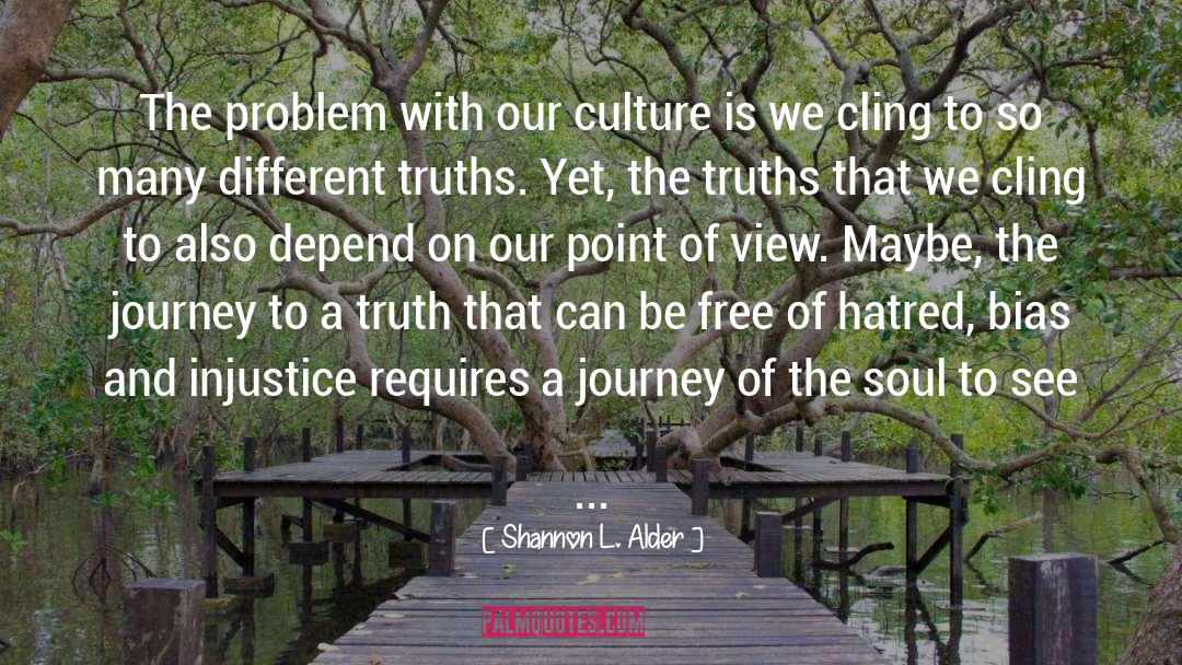 Shannon L. Alder Quotes: The problem with our culture