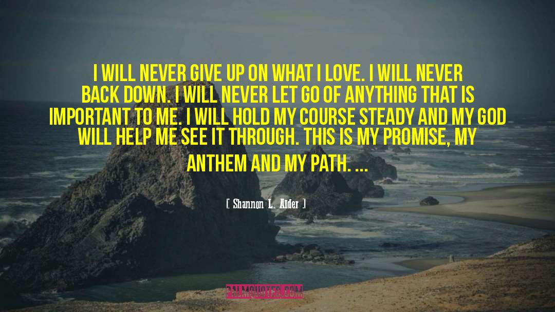 Shannon L. Alder Quotes: I will never give up