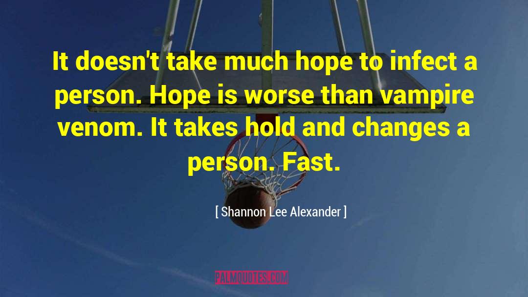 Shannon Lee Alexander Quotes: It doesn't take much hope