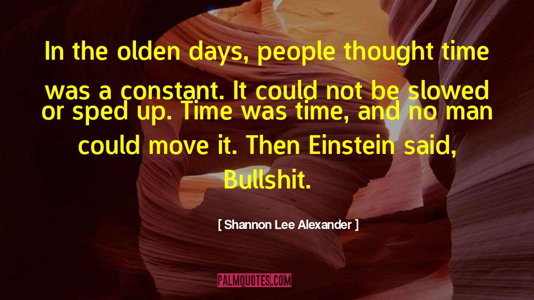 Shannon Lee Alexander Quotes: In the olden days, people