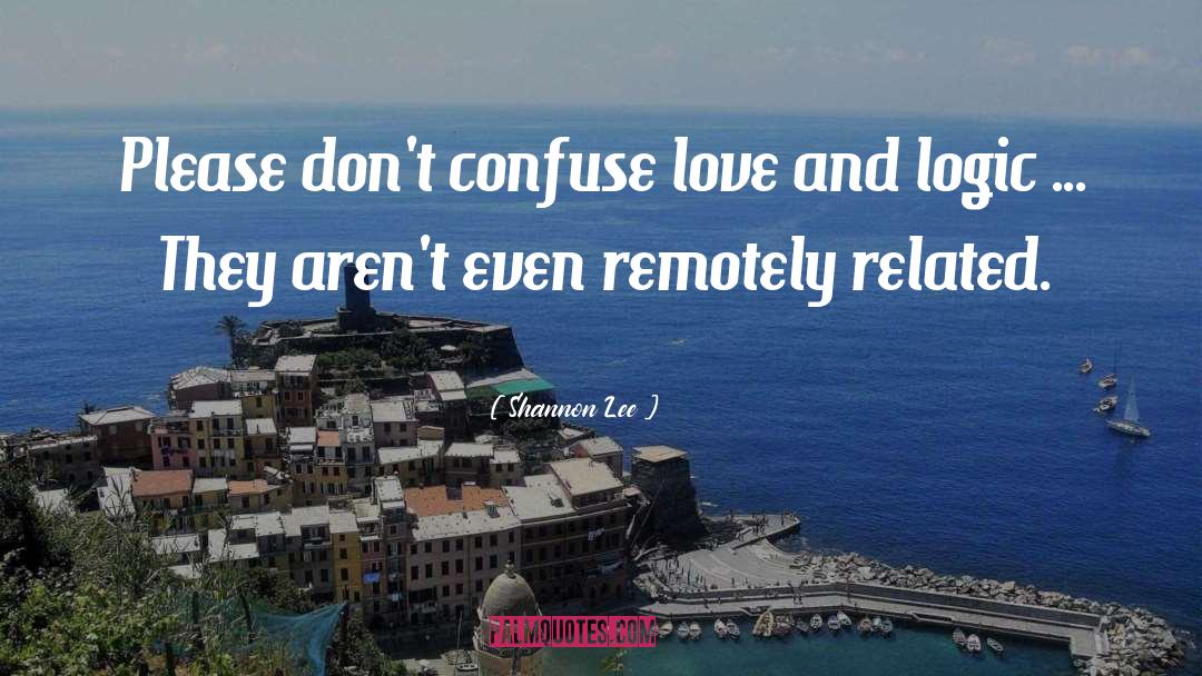 Shannon Lee Quotes: Please don't confuse love and