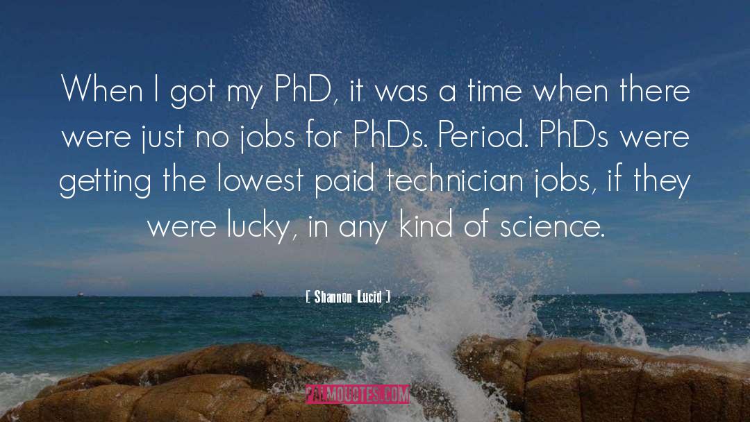 Shannon Lucid Quotes: When I got my PhD,