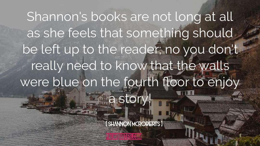 Shannon McRoberts Quotes: Shannon's books are not long