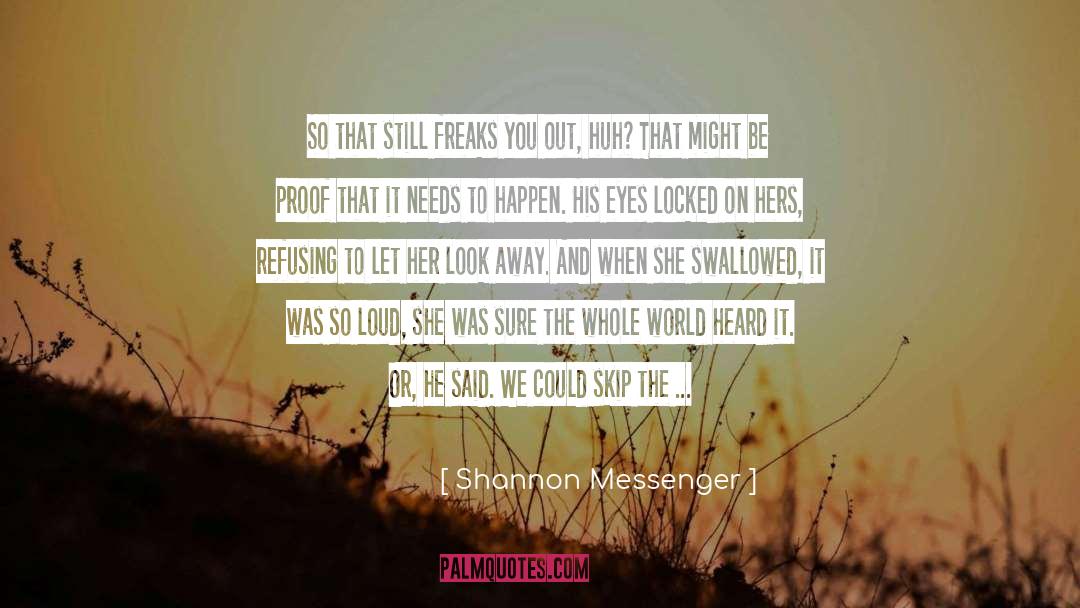 Shannon Messenger Quotes: So that still freaks you