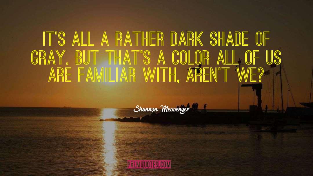 Shannon Messenger Quotes: It's all a rather dark