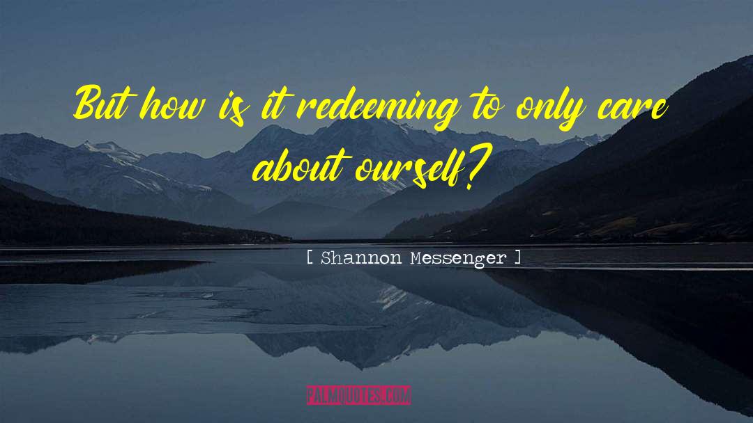 Shannon Messenger Quotes: But how is it redeeming