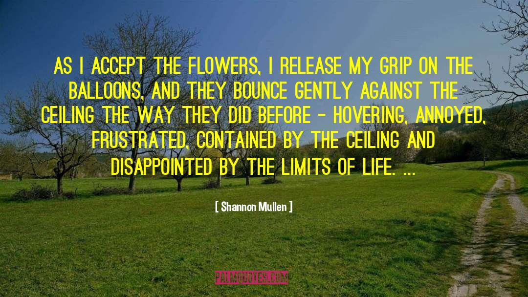 Shannon Mullen Quotes: As I accept the flowers,