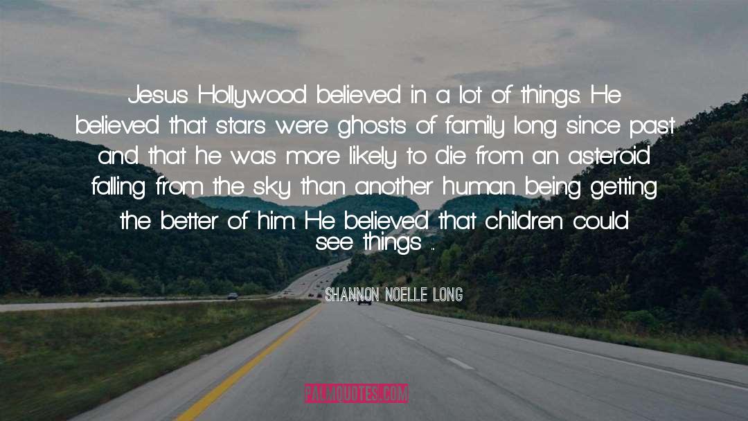 Shannon Noelle Long Quotes: Jesus Hollywood believed in a