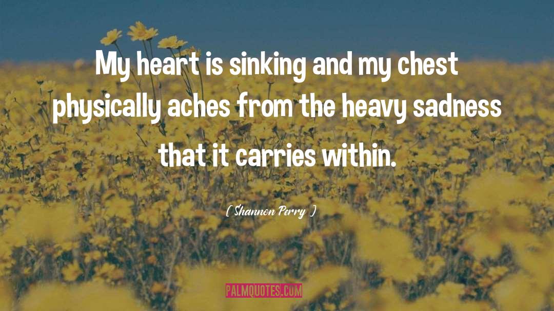 Shannon Perry Quotes: My heart is sinking and