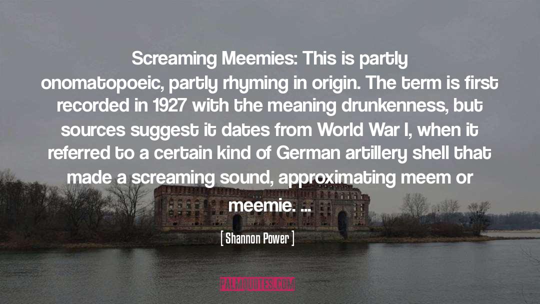 Shannon Power Quotes: Screaming Meemies: This is partly