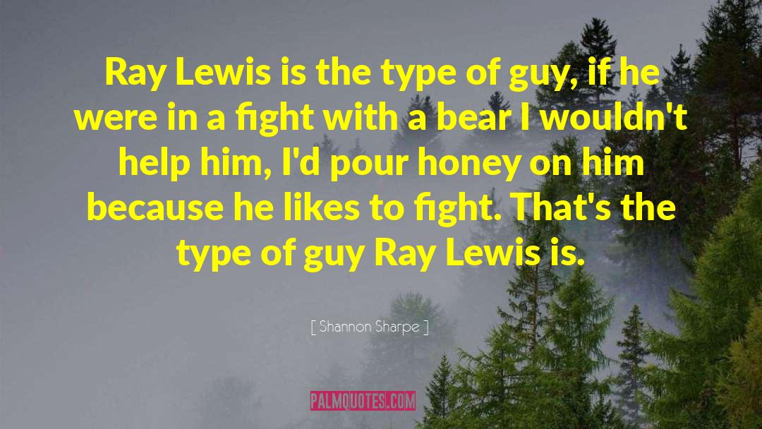 Shannon Sharpe Quotes: Ray Lewis is the type