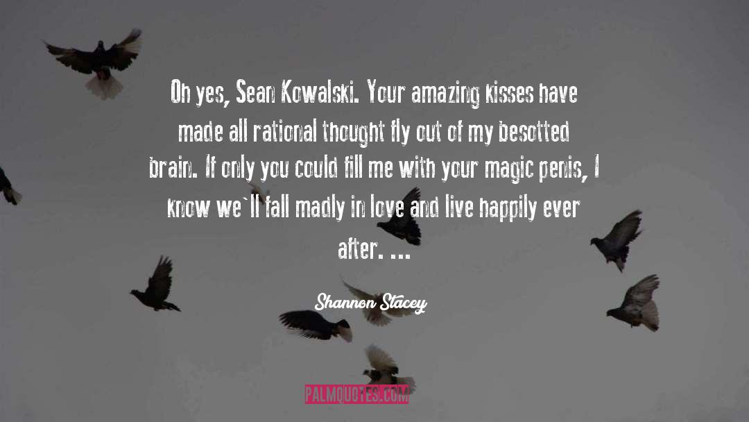 Shannon Stacey Quotes: Oh yes, Sean Kowalski. Your